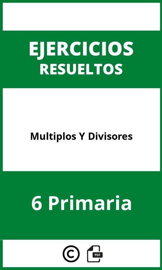 Ejercicios De Multiplos Y Divisores 6 Primaria PDF