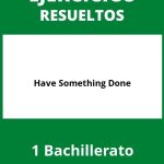 Ejercicios Have Something Done 1 Bachillerato PDF