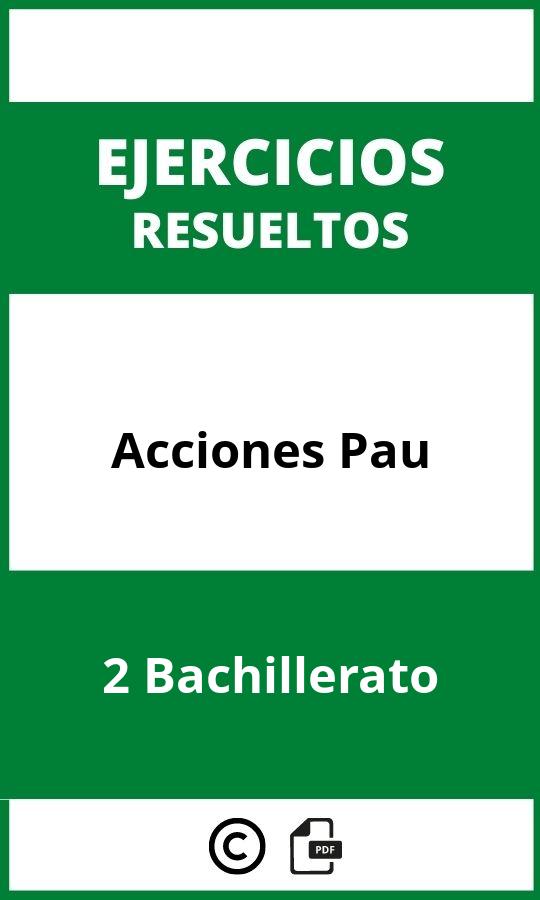 Ejercicios  De Acciones 2 Bachillerato Pau PDF